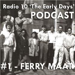 #1 Radio 10 'The Early Days' - Ferry Maat