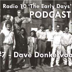 #7 - Radio 10 'The Early Days' - Dave Donkervoort