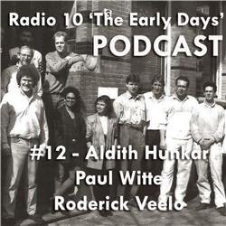 #12 - Radio 10 "The Early Days' - Aldith Hunkar, Paul Witte en Roderick Veelo