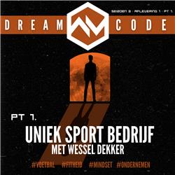 S3 #01 • DEEL 1 • The Dream Code met WESSEL DEKKER • Over HET OPZETTEN VAN EEN BEDRIJF, FITFORFOOTBALL & PERSOONLIJKE GROEI