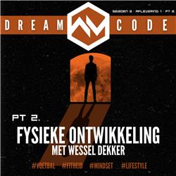 S3 #01 • DEEL 2 • The Dream Code met WESSEL DEKKER • Over PASSIE VOOR LIFESTYLE, FYSIEKE ONTWIKKELING & BELANG VAN HERSTEL
