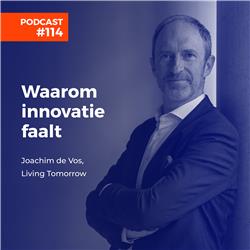 #114 Joachim de Vos, Living Tomorrow - Waarom innovatie faalt