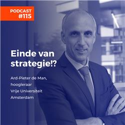 #115 Ard-Pieter de Man, hoogleraar Vrije Universiteit Amsterdam - Einde van strategie!?