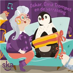 Oskar, Oma Trompet en de verrassing! (3-5 jaar)