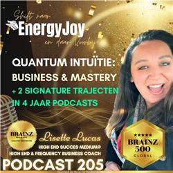 205 Quantum Intuïtie: Business & Mastery + 2 Signature trajecten in 4 Jaar Podcasts