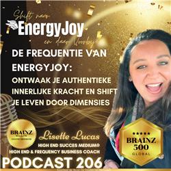 206. De Frequentie van EnergyJoy: Ontwaak Je Authentieke Innerlijke Kracht en Shift Je Leven Door Dimensies