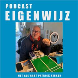 Podcast Eigenwijz met als gast Patrick Kicken