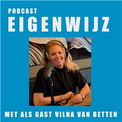 Podcast Eigenwijz met als gast Vilna van Betten