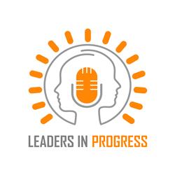 Leaders in Progress Podcast