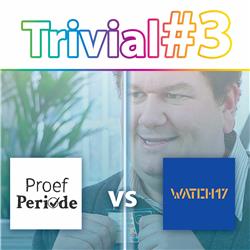 Trivial #3 - de Proefperiode (Sander) VS Watch17 (Milan)