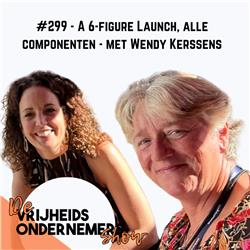 299. A 6-figure lancering: alle componenten met Wendy Kerssens