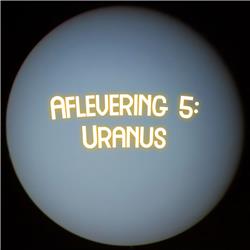Aflevering 5: Uranus