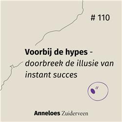 Voorbij de hypes: doorbreek de illusie van instant succes! #110