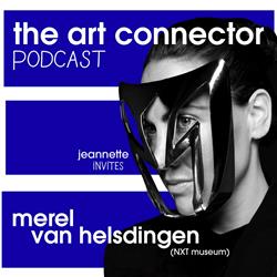 S01E6 The Art Connector Podcast: Merel van Helsdingen (Nxt Museum)