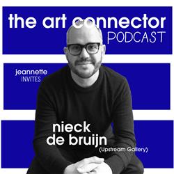 S01E9 The Art Connector Podcast: Nieck de Bruijn (Upstream Gallery)