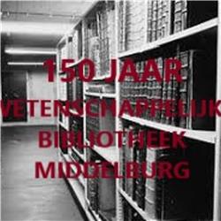 Middelburg 150 jaar Wetenschappelijke Bibliotheek