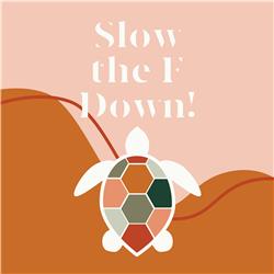 Slow the F Down!
