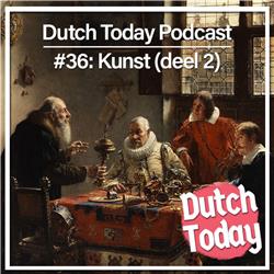Dutch Today Podcast #36: Kunst (deel 2)