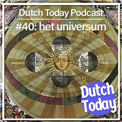 Dutch Today Podcast #40: Het Universum