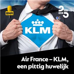 BNR 25 jaar | Air France-KLM : Een pittig huwelijk