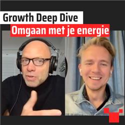Omgaan met je energie met Rene Hendriks | #35 Growth Deep Dive Podcast