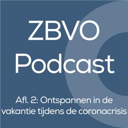 ZBVO Podcast - Afl. 2: Ontspannen in de vakantie tijdens de coronacrisis: 5 praktische tips - Joost Derwig