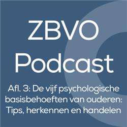 ZBVO Podcast - Afl. 3: De vijf psychologische basisbehoeften van ouderen: Tips, herkennen en handelen - Kim Ballak-De Zwart