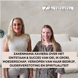 S3E7 Zakenmama Xaviera Plooij van Oei, ik Groei vertelt over het ontstaan & succes van Oei, verkopen van haar bedrijf en ouderverstoting.