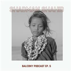 Episode 5 - Shadman Shahid
