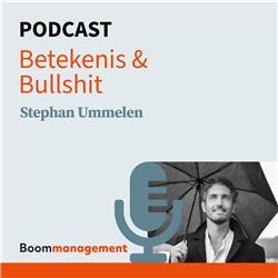 Boom Management Podcast: Betekenis & Bullshit met Stephan Ummelen