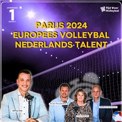 PARIJS 2024, EUROPEES VOLLEYBAL EN NEDERLANDS TALENT ???? | Tijd Voor Volleybal #01 | S23/24