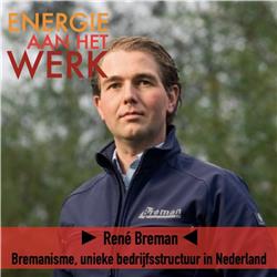 #35 - Bremanisme, unieke bedrijfsstructuur in Nederland, met Rene Breman