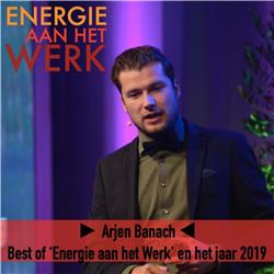 #30 - Best of 'Energie aan het Werk' en het jaar 2019, met Arjen Banach