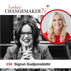 #34 - Sigrun Gudjonsdottir - Changemakers podcast