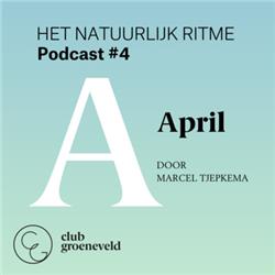 Aflevering 04 / De maand april // Podcast-serie 'Het natuurlijk ritme'