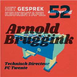 #52 Arnold Bruggink - Technisch Directeur FC Twente