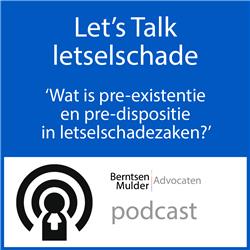 Wat is pre-existentie en pre-dispositie in een letselschadezaak? Podcast letselschade afl. 13
