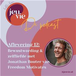 12 | Bewustwording & zelfliefde met Jonathan Bouters van Freedom Motivates