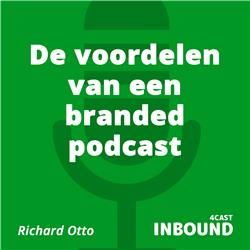 #1 Richard Otto - De voordelen van een branded podcast [Dutch]