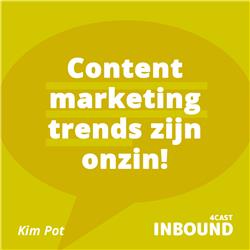 #2 Kim Pot - Veel content marketing trends zijn onzin! [Dutch]
