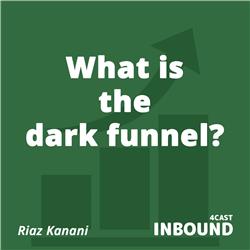 #19 Riaz Kanani - What is the dark funnel? [English]