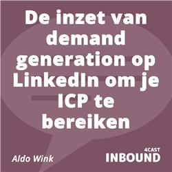 #23 Aldo Wink - De inzet van demand generation op LinkedIn om je ICP te bereiken [Dutch]