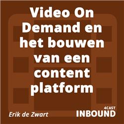 #25 Erik de Zwart - Video On Demand en het bouwen van een content platform [Dutch]