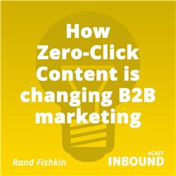#28 Rand Fishkin - How Zero-Click Content is changing B2B Marketing [English]