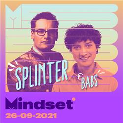 Splinter Chabot & Babs | Mindset #5