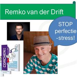 #22 Remko van der Drift over perfectie-stress en hoe je hier voorgoed mee afrekent!