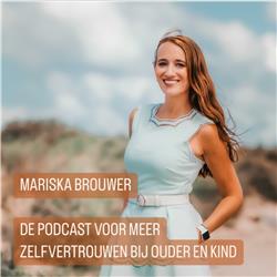 Mariska Brouwer | De podcast voor meer zelfvertrouwen bij ouder en kind