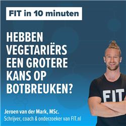 #173: Grotere kans op botbreuken als vegetariër? - Onderzoeker & coach Jeroen van der Mark, MSc.