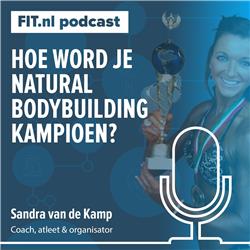 #190: Hoe word je natural bodybuilding kampioen? - Coach en atleet Sandra van de Kamp
