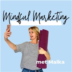 Mindful Marketing met Malka